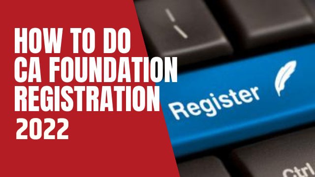 How to do CA Foundation Registration 2022