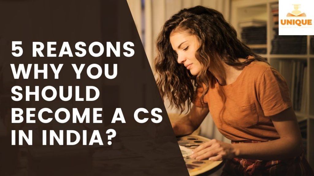 5 Reasons why you should a CS in INDIA Company Secretary