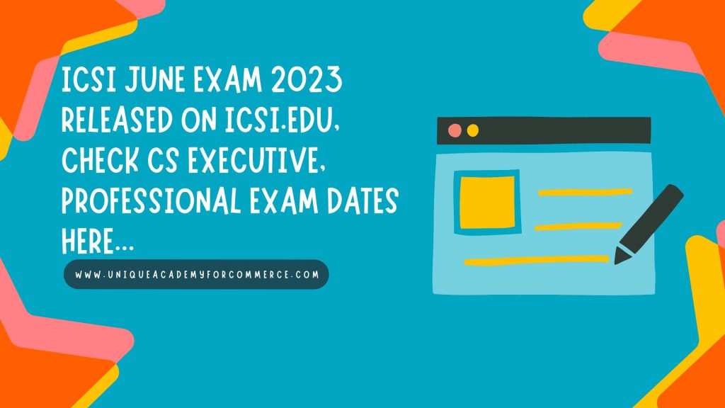ICSI June Exam 2023 released on icsi.edu, check CS Executive, Professional Exam Dates here...