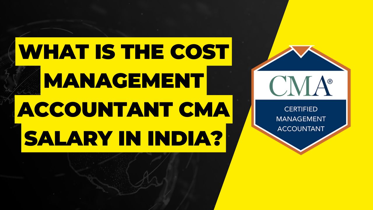 What is the Cost Management Accountant CMA Salary in India?