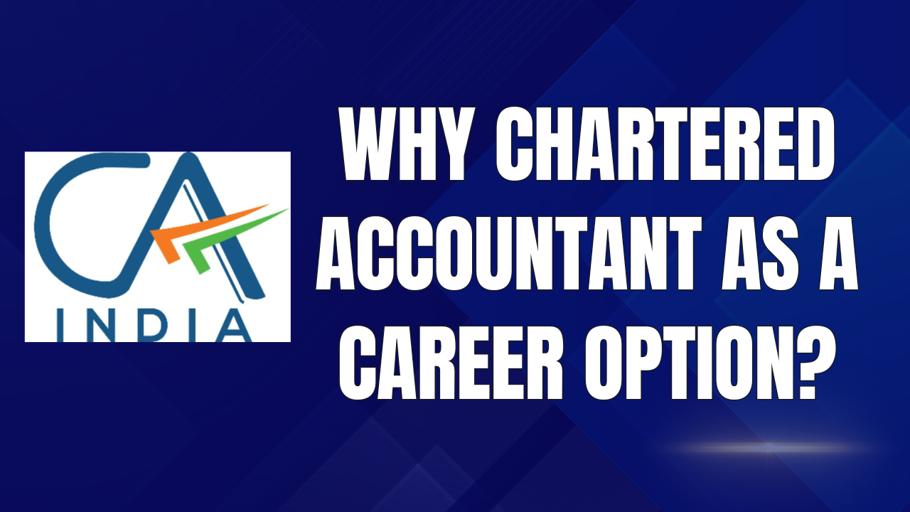Why Chartered Accountant as a Career Option? Why is Chartered Accountant is Best Choice After 12th Commerce?