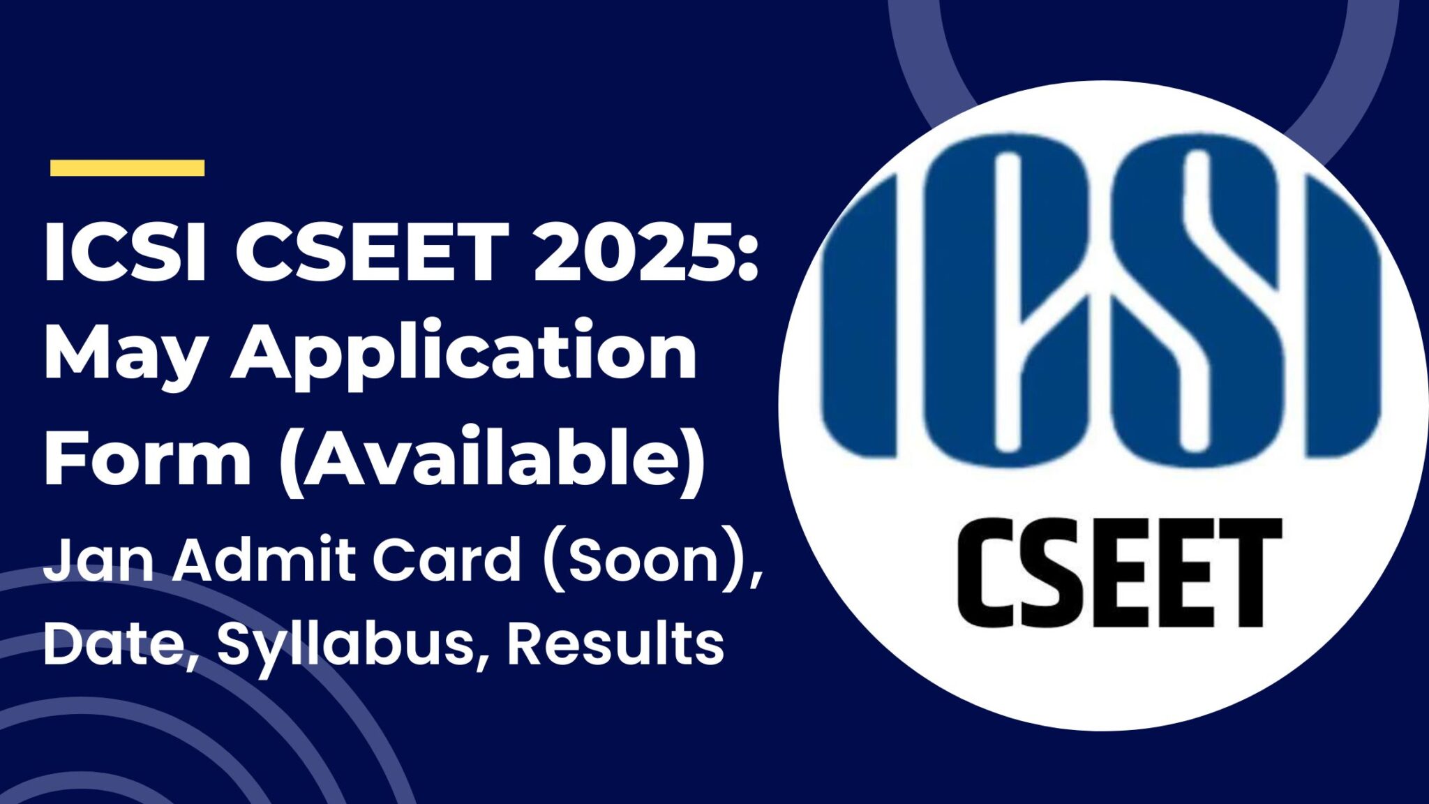 Icsi cseet 2025 may application form available jan admit card soon