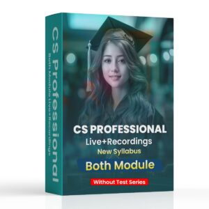 CS Professional Both Modules Live+Recordings New Syllabus (Without Test Series)