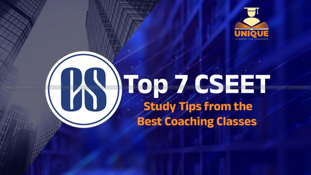 Top 7 Study Tips from the Best CSEET Coaching Classes