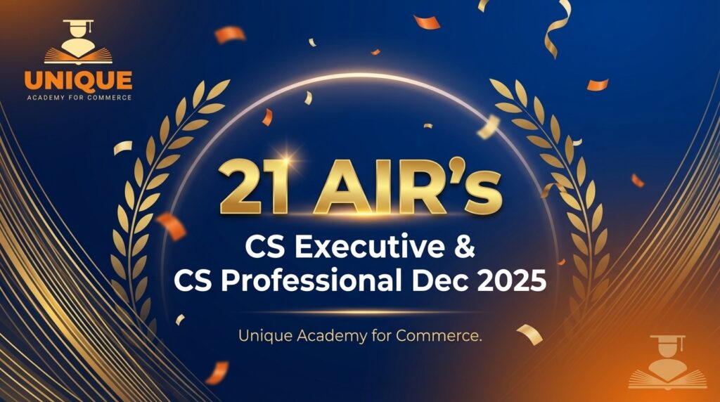 Unique Academy for Commerce 21 AIR's CS Executive & CS Professional Dec 2025