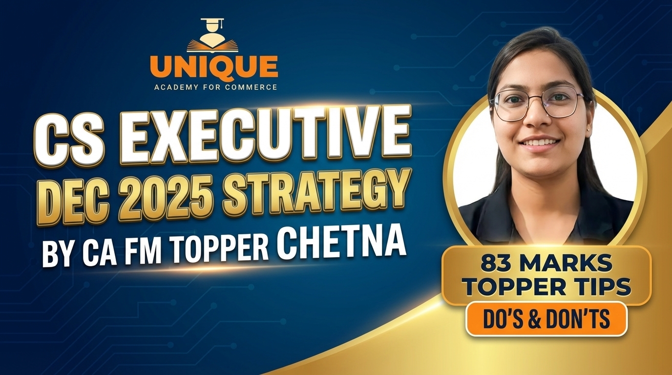 CS Executive Dec 2025 Strategy by CA FM Topper Chetna | 83 Marks Topper Tips, Do’s & Don’ts