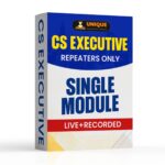 CS Executive Single Module Live+Recorded For Bounce Back Batch