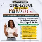 CS Professional Old Syllabus Pro Max Test (Half + Full Syb) For Unique Student
