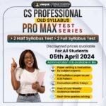 CS Professional Old Syllabus Pro Max Test (Half + Full Syb) for non-unique