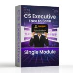 CS Executive Single Module Face To Face Batch (New Syllabus)