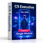 Extension Offer CS Executive Single Module Video Lectures New Syllabus Extension For Dec 2026