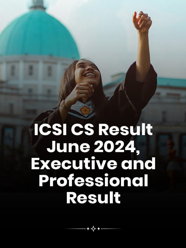 ICSI CS Result June 2024, Executive and Professional Result