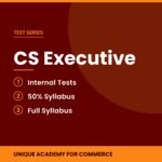 CS Executive Test Series - Unique Academy for Commerce