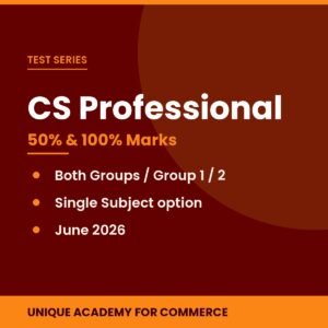 CS Professional 50 and 100 Marks Test Series - Unique Academy for Commerce
